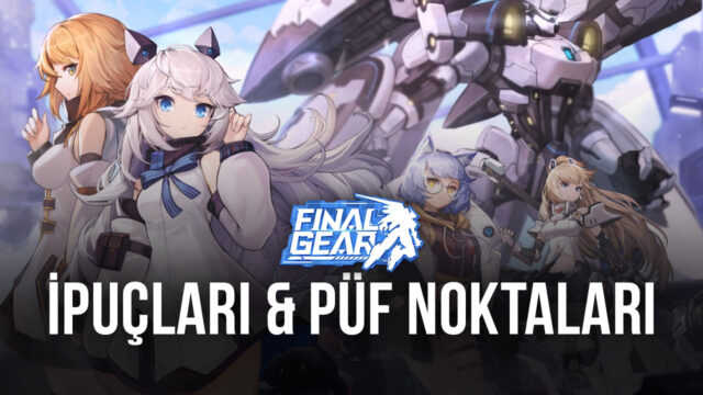 Yeni Başlayanlara Özel Final Gear İpuçları