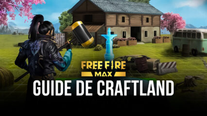 Guide de Craftland pour Free Fire Max : Créez Vos Propres Niveaux