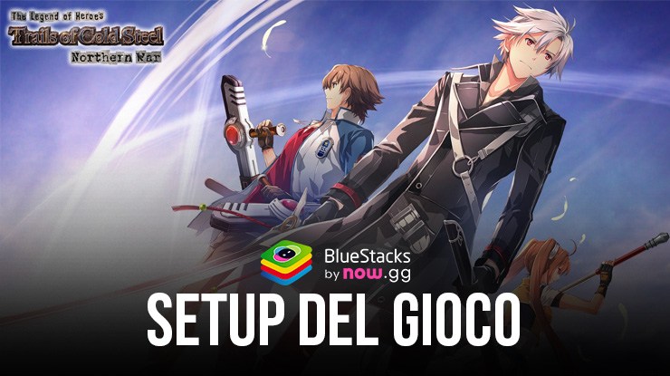 Come giocare a Trails of Cold Steel:NW su PC con BlueStacks