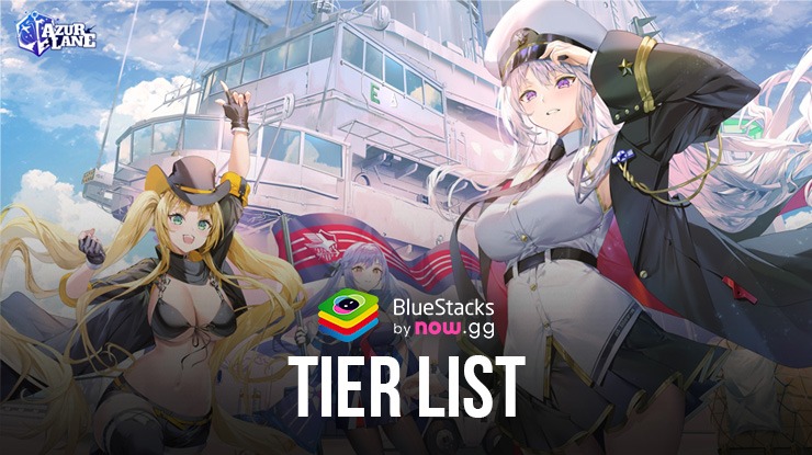 La Tier List d’Azur Lane : Le Classement des Meilleurs Personnages du Jeu