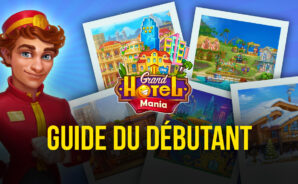 Le Guide du Débutant pour Grand Hotel Mania : Comment Gérer Votre Hôtel Comme le Ritz
