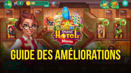 Les Améliorations Grand Hotel Mania : Comment Construire un Palace de Grand Luxe