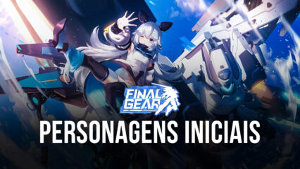 Conheça as melhores personagens de Final Gear e saiba como obtê-las de graça e no começo do jogo