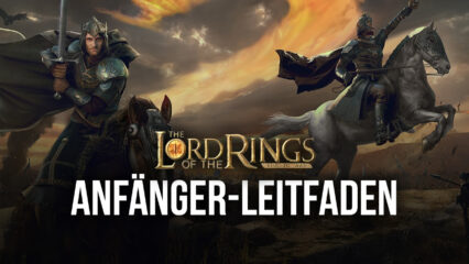 BlueStacks‘ Anfänger-Leitfaden zu Der Herr der Ringe: Schlacht