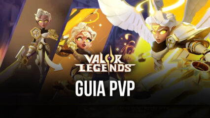 Um guia para vencer no PvP em Valor Lengends: Eternity