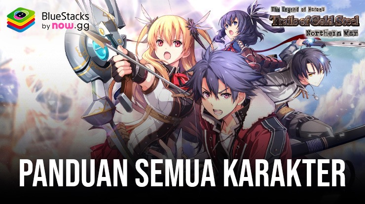 Trails of Cold Steel: NW – Pengenalan Semua Karakter