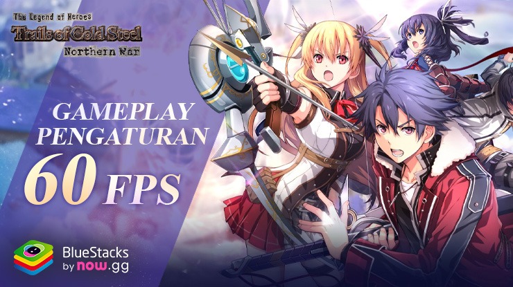 Cara Memainkan Trails of Cold Steel: NW di PC dengan 60 FPS menggunakan BlueStacks