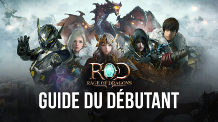 Le Guide du Débutant de BlueStacks pour Rage of Dragons