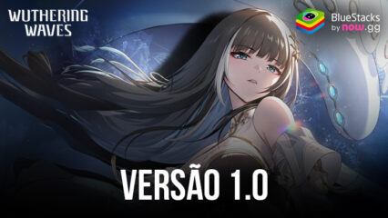 Wuthering Waves Versão 1.0 – Novos resonators, armas e evento de podcast da Pioneer