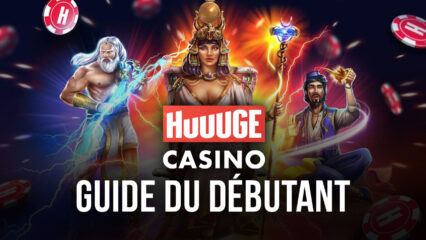 Le Guide du Débutant pour Huuuge Casino Slots
