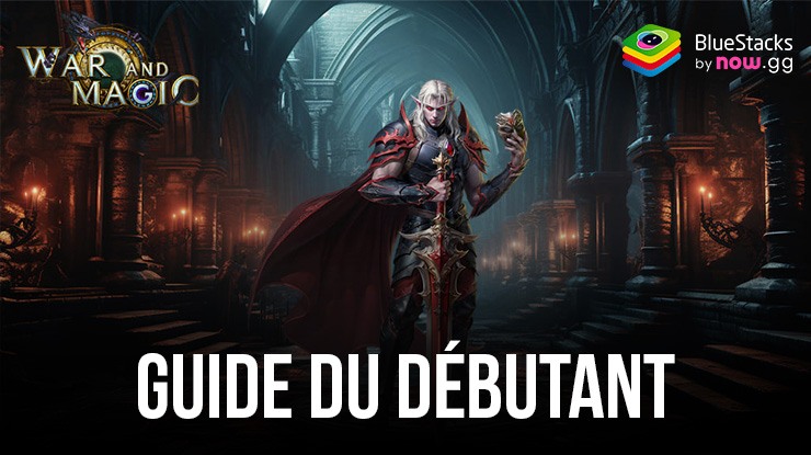 War and Magic: Kingdom Reborn – Guide du Débutant pour Améliorer vos Connaissances