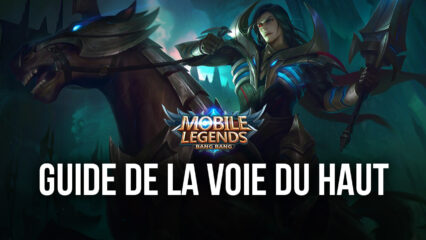 Comment Devenir Maître de la Voie du Haut dans Mobile Legends: Bang Bang