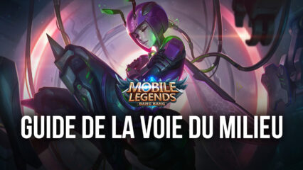 Comment Dominer sur la Voie du Milieu dans Mobile Legends: Bang Bang