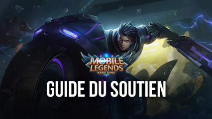 Mobile Legends: Bang Bang – Le Guide du Soutien