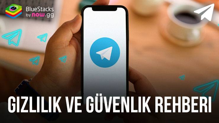 Telegram Gizlilik ve Güvenlik Rehberi