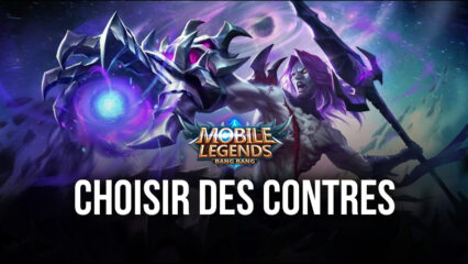 Mobile Legends: Bang Bang – Les Conseils de BlueStacks pour Choisir des Contres pour les Héros, les Objets et les Sorts