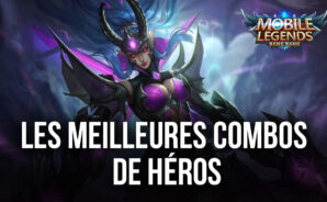 Mobile Legends Bang Bang : Les Meilleures Combos de Héros