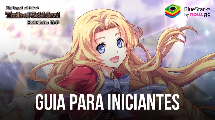 Guia para Iniciantes no Trails of Cold Steel:NW no BlueStacks