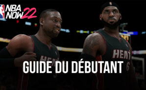 Le guide du Débutant pour NBA Now 22 – Les Fondamentaux du Gameplay et Comment Composer Votre Équipe