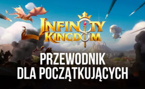 Przewodnik dla początkujących, jak zacząć grę w Infinity Kingdom na PC