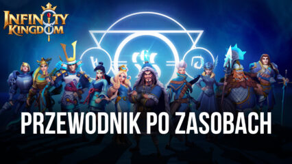 Jak zdobyć więcej zasobów w Infinity Kingdom na PC?