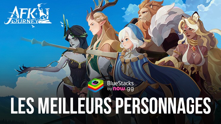 Les 10 Meilleurs Personnages dans AFK Journey