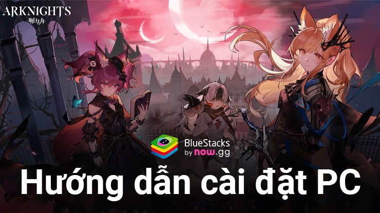 Trở thành anh hùng hậu tận thế khi chơi Arknights trên PC với BlueStacks