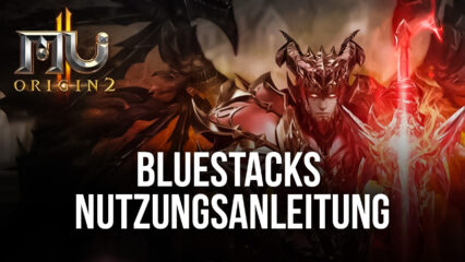 BlueStacks Nutzungsanleitung für MU Origin 2