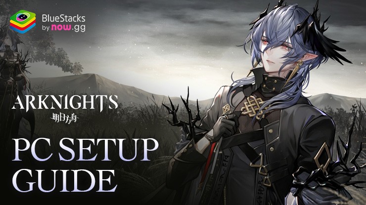 How to Play Arknights on PC with BlueStacks