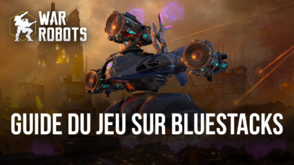 Guide du Gameplay de War Robots sur PC avec BlueStacks