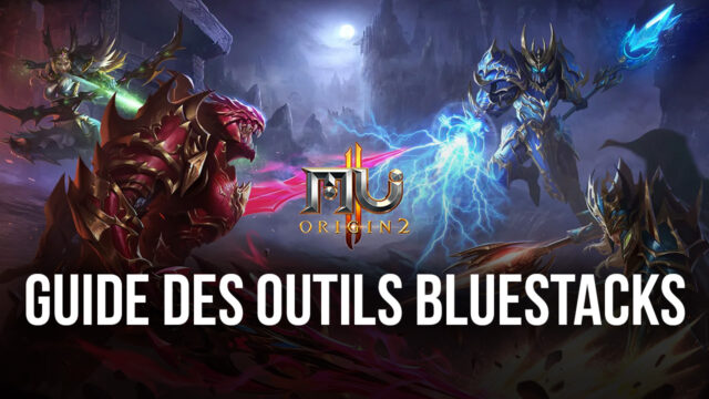 Guides des Fonctionnalités de BlueStacks pour MU Origin 2