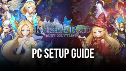 BlueStacks Installation Guide for Knight’s Raid: Lost Skytopia