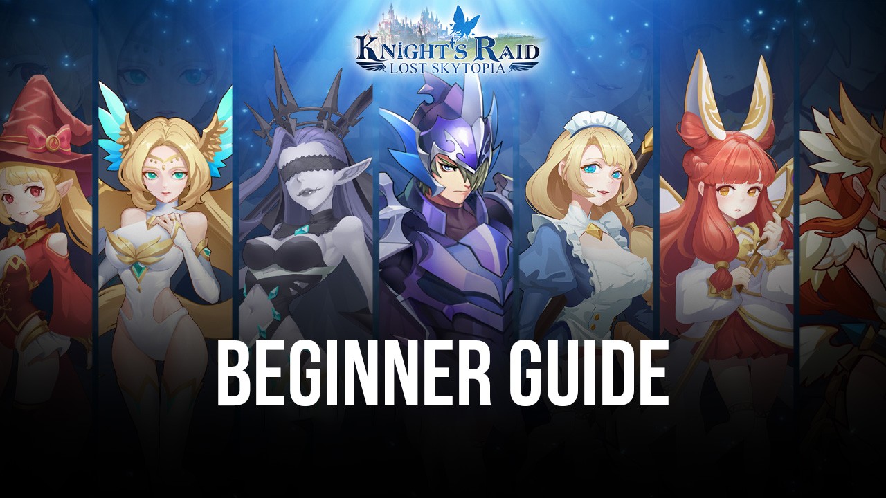 A Beginner’s Guide To Knight’s Raid Lost Skytopia Bluestacks