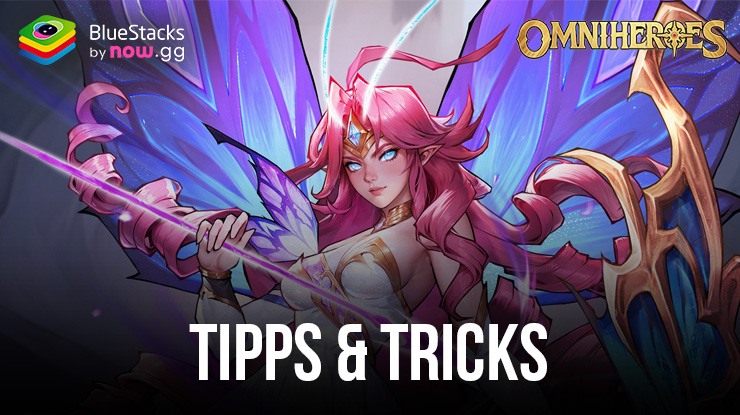 Tipps & Tricks zum Spielen von Omniheroes