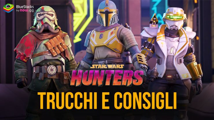 Star Wars: Hunters Consigli e trucchi per decimare i tuoi avversari