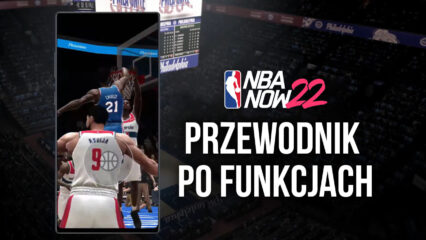 NBA Now 22 – Jak grać z najlepszym sterowaniem, grafiką i wydajnością z BlueStacks