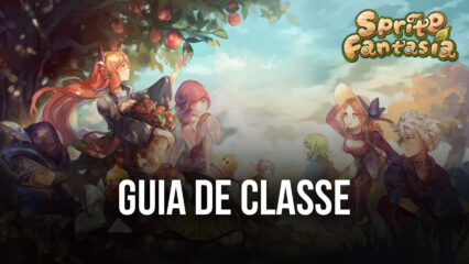 Guia completo para escolher a melhor classe de personagem em Sprite Fantasia – MMORPG