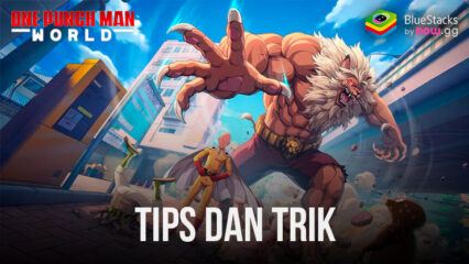 Tips dan Trik Menjadi Lebih Kuat di One Punch Man: World