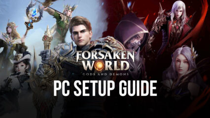 How to Play Forsaken World: Gods and Demons on PC with BlueStacks