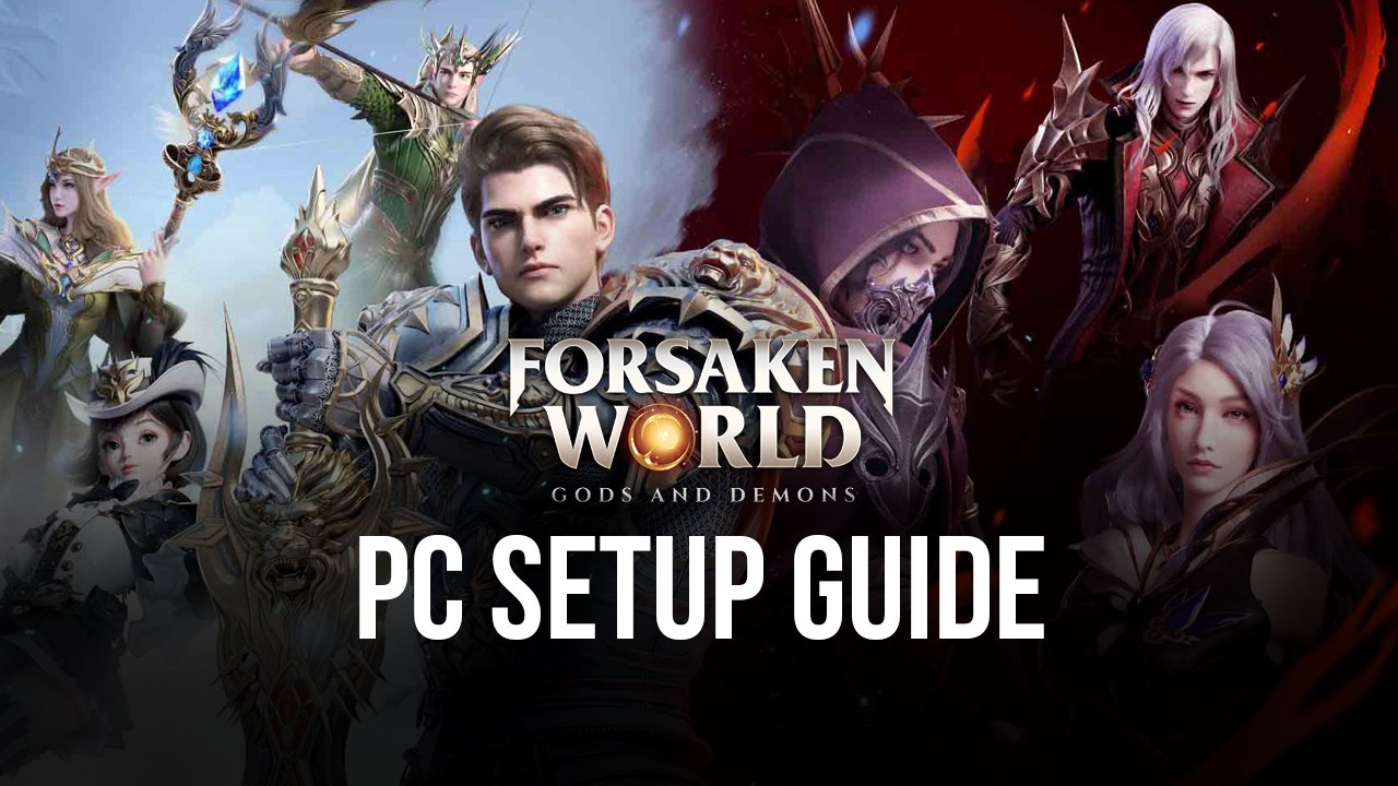 How to Play Forsaken World Gods and Demons on PC with BlueStacks