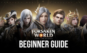 BlueStacks’ Beginners Guide to Playing Forsaken World: Gods and Demons