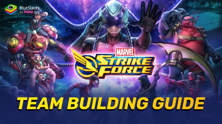 MARVEL Strike Force: Building the Perfect Teams for All Game Modes