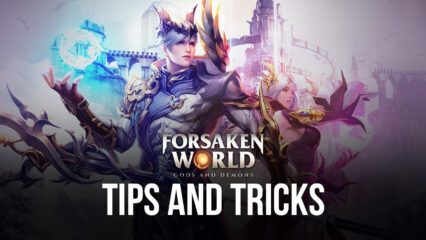 Tips & Tricks to Playing Forsaken World: Gods and Demons