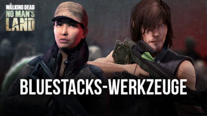 So verbesserst du The Walking Dead No Man’s Land mit BlueStacks