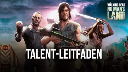 The Walking Dead No Man’s Land – Der Talentleitfaden