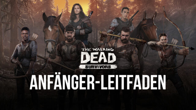 The Walking Dead: Survivors – Der Anfängerleitfaden für dein Überleben