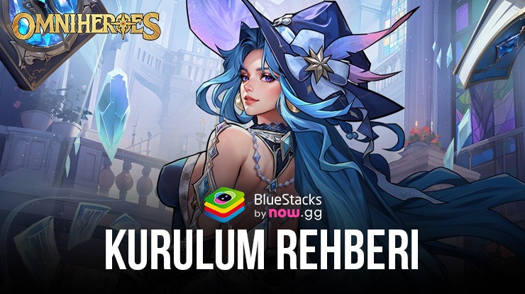 BlueStacks ile Omniheroes PC Kurulum Rehberi