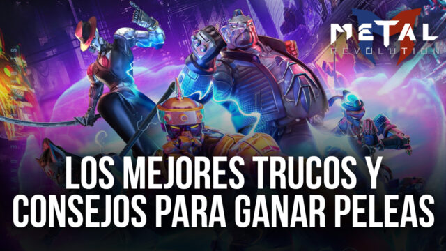 Trucos y Consejos de Metal Revolution Para Ganar Todas tus Peleas