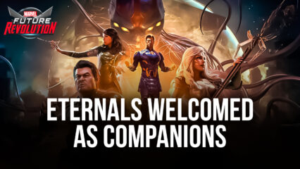 Marvel Future Revolution: Eternals Welcomed As Companions