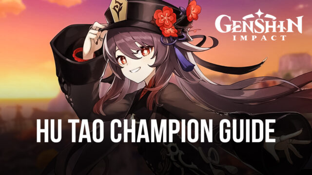 Genshin Impact – A Comprehensive Guide for Hu Tao | BlueStacks